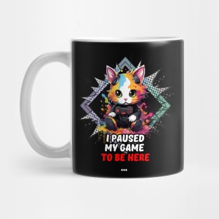 I Paused My Game To Be Here - Gamer Cat Gift Mug